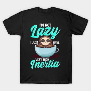 I Am Not Lazy I Just Have Very High Inertia Physics Sloth T-Shirt